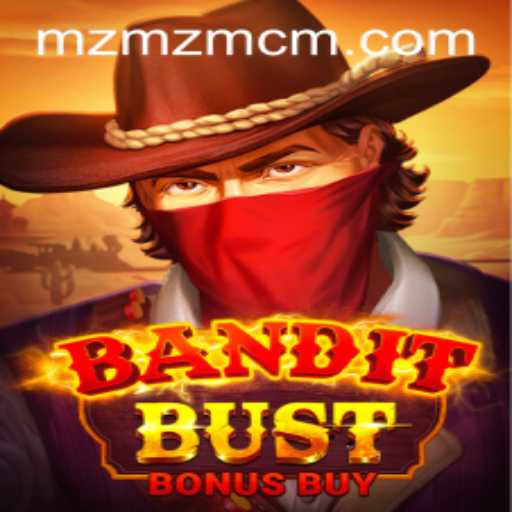 BanditBustBonusBuy: Unveiling the Thrills of MZMZ.COM's Latest Gaming Adventure